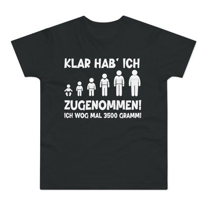 T-Shirt Klar hab' ich zugenommen (bis 5XL)