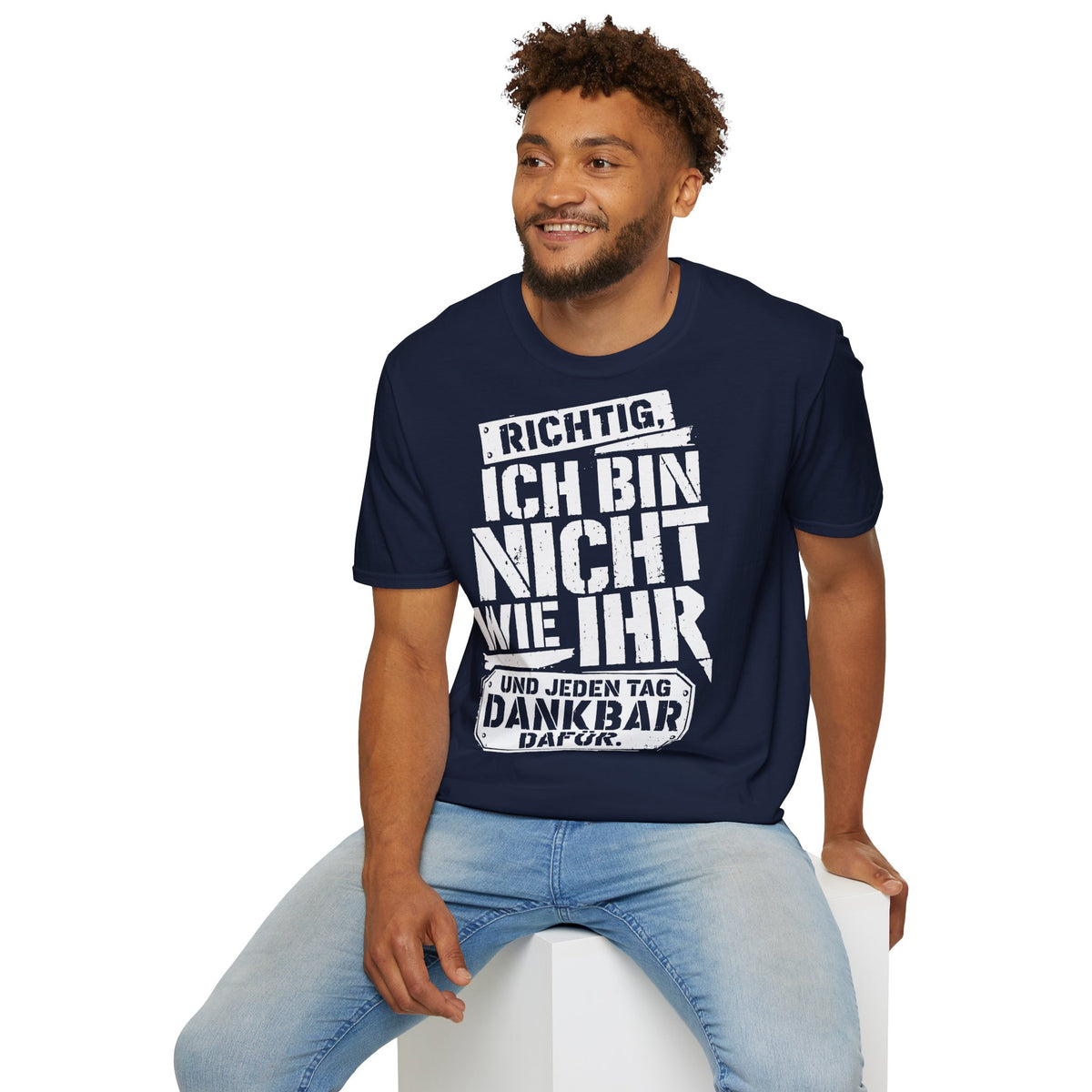 T-Shirt (bis 5XL) Richtig, ich bin nicht so wie Ihr...und jeden Tag dankbar dafür