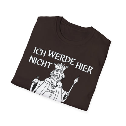 T-Shirt Ich werde hier nicht angemessen verehrt