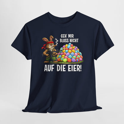 T-Shirt (bis 5XL) Geh' mir bloss nicht auf die Eier