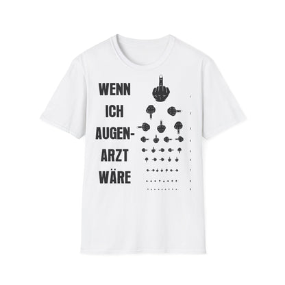 T-Shirt Wenn ich Augen Arzt wäre