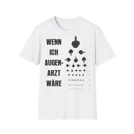 T-Shirt Wenn ich Augen Arzt wäre