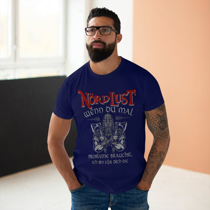 T-Shirt (bis 5XL) NördLust  Wenn Du mal Probleme brauchst
