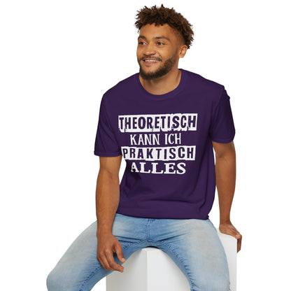T-Shirt Theoretisch kann ich praktisch alles