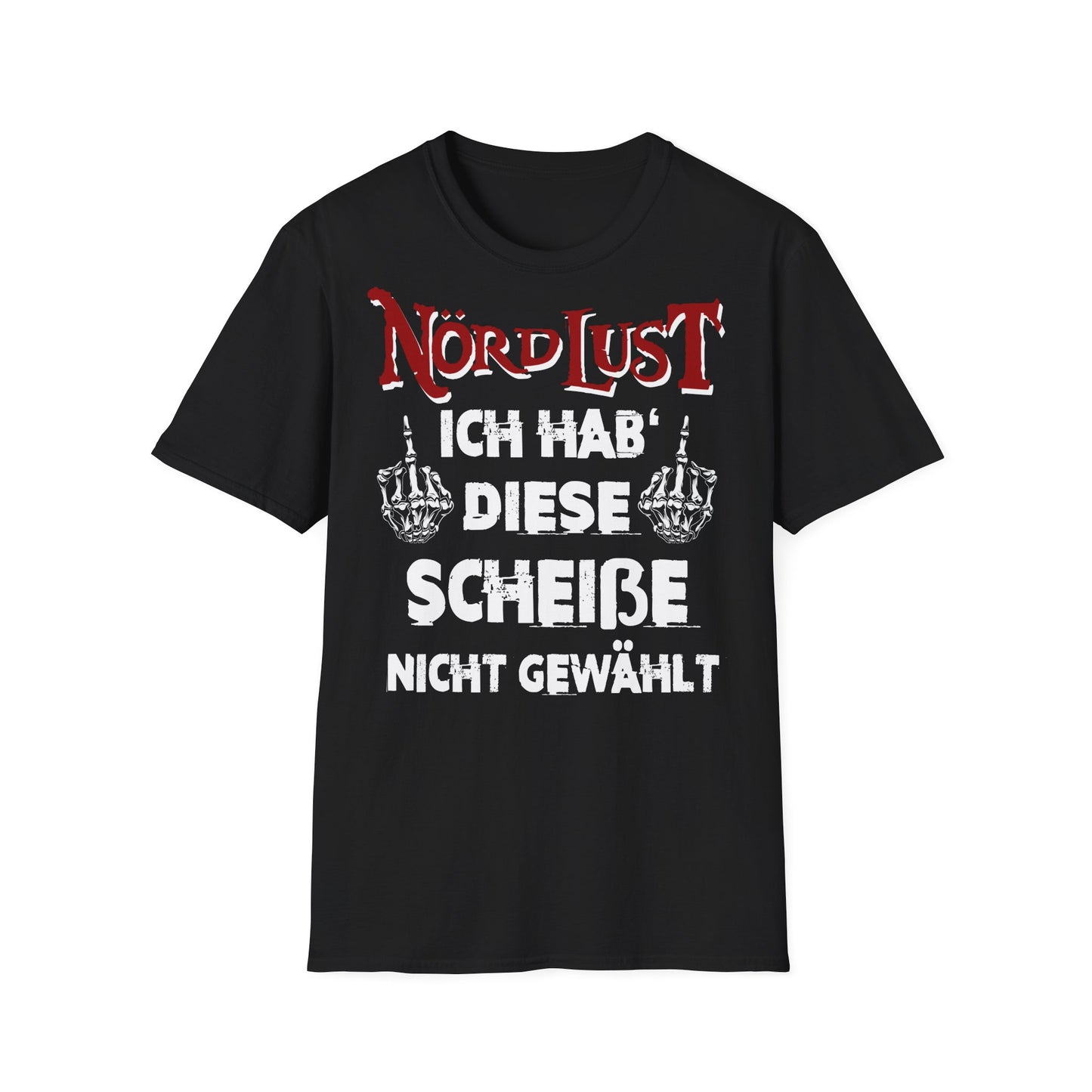 T-Shirt NördLust Ich hab' diese Scheiße nicht gewählt fy