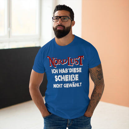 T-Shirt (bis 5XL) NördLust  Ich hab' diese Scheiße nicht gewählt'