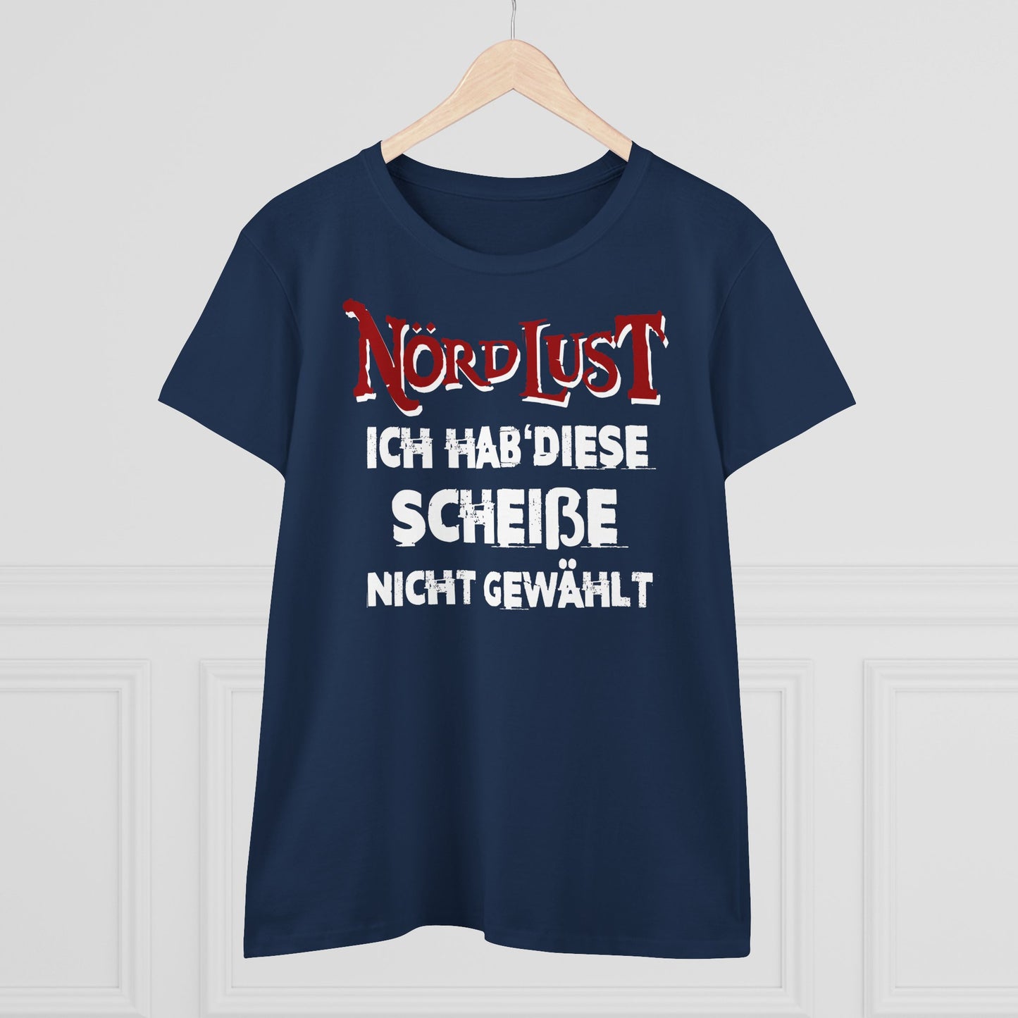 Damen T-Shirt NördLust Ich hab' diese Scheiße nicht gewählt