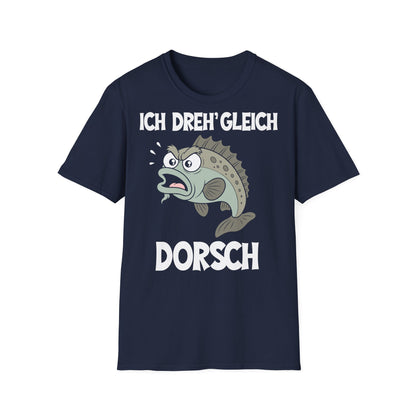 T-Shirt (bis 5XL) Ich dreh' gleich Dorsch