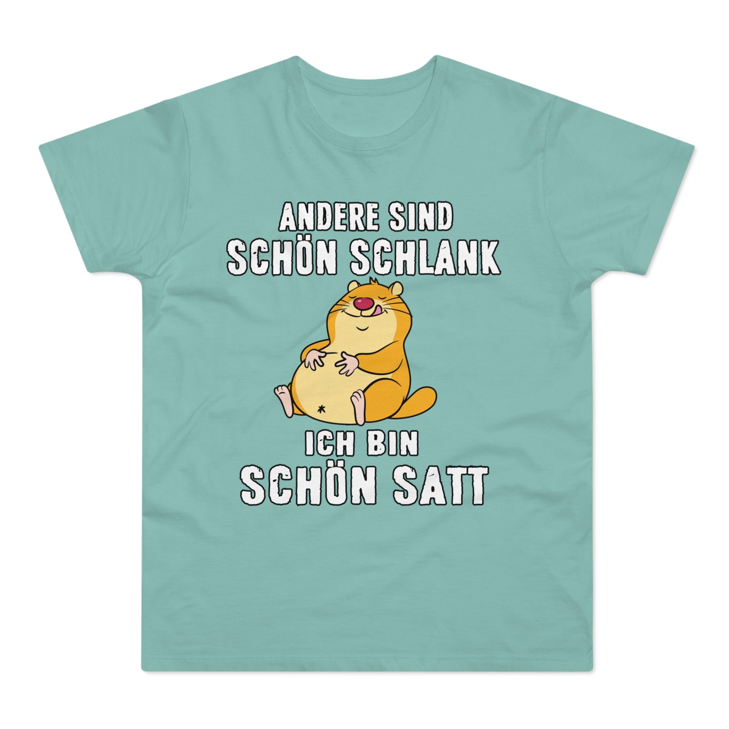 T-shirt Andere sind schön schlank - Ich bin schön satt (bis 5XL)