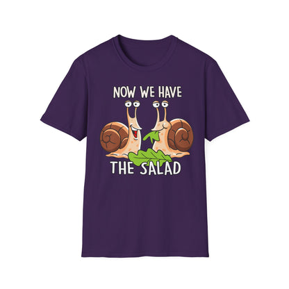 T-Shirt Now we have the Salad