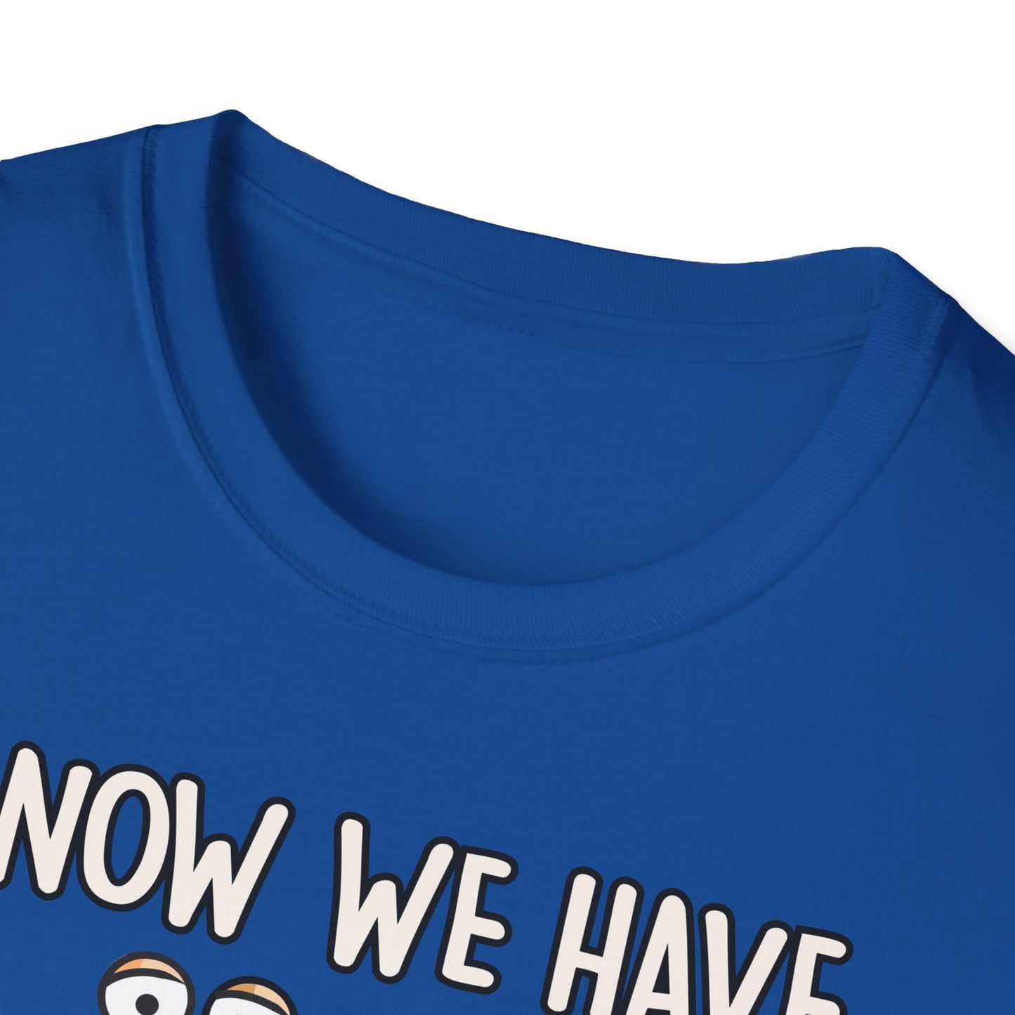 T-Shirt Now we have the Salad