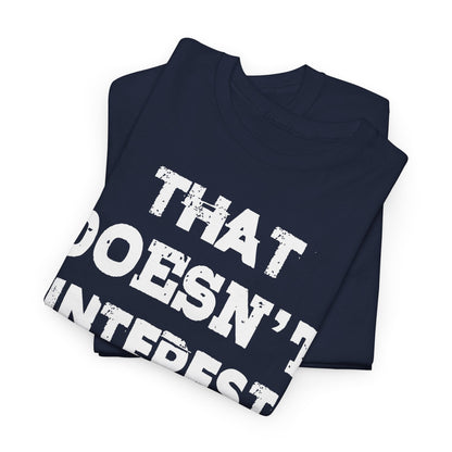 T-Shirt (bis 5XL) That doesn't inerest me the Bean