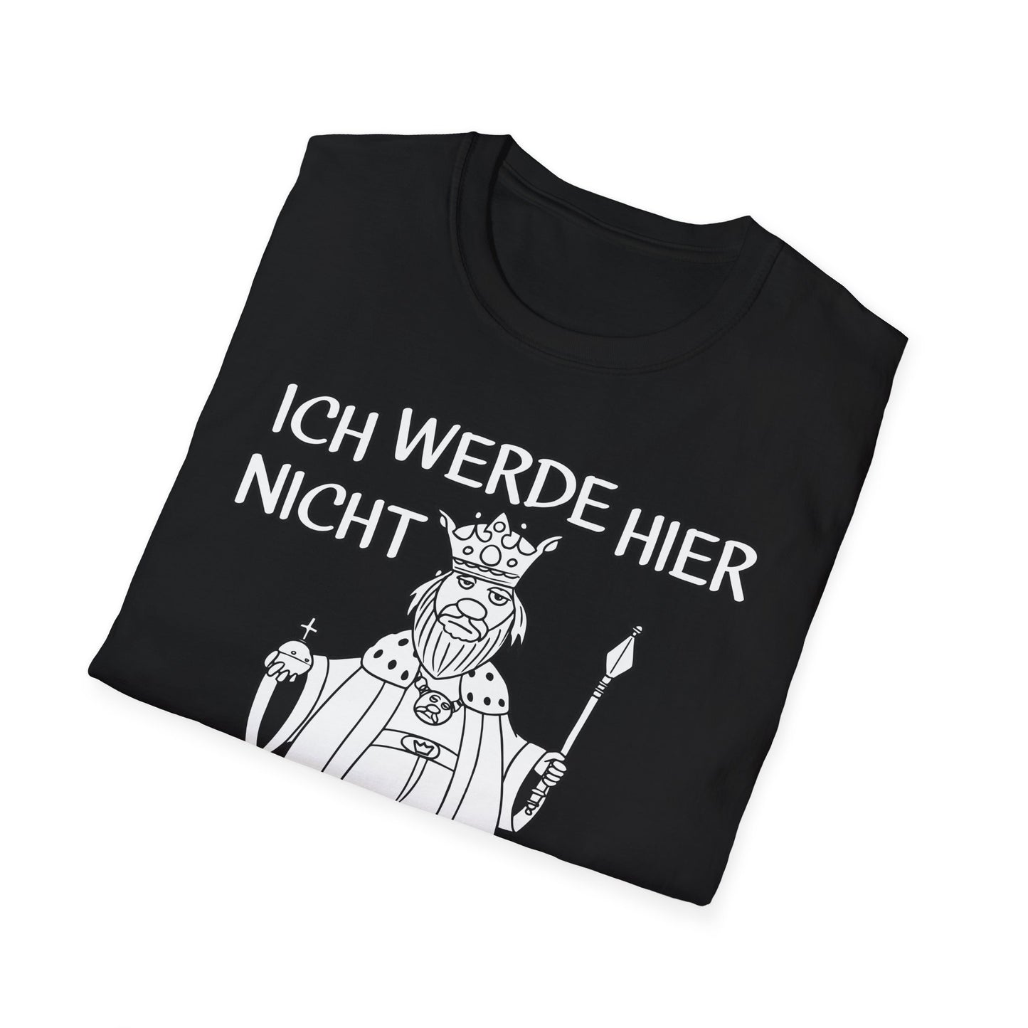 T-Shirt Ich werde hier nicht angemessen verehrt
