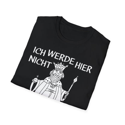 T-Shirt Ich werde hier nicht angemessen verehrt
