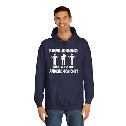 Unisex Hoodie Keine Ahnung das war die andere Schicht