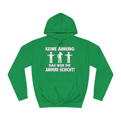 Unisex Hoodie Keine Ahnung das war die andere Schicht