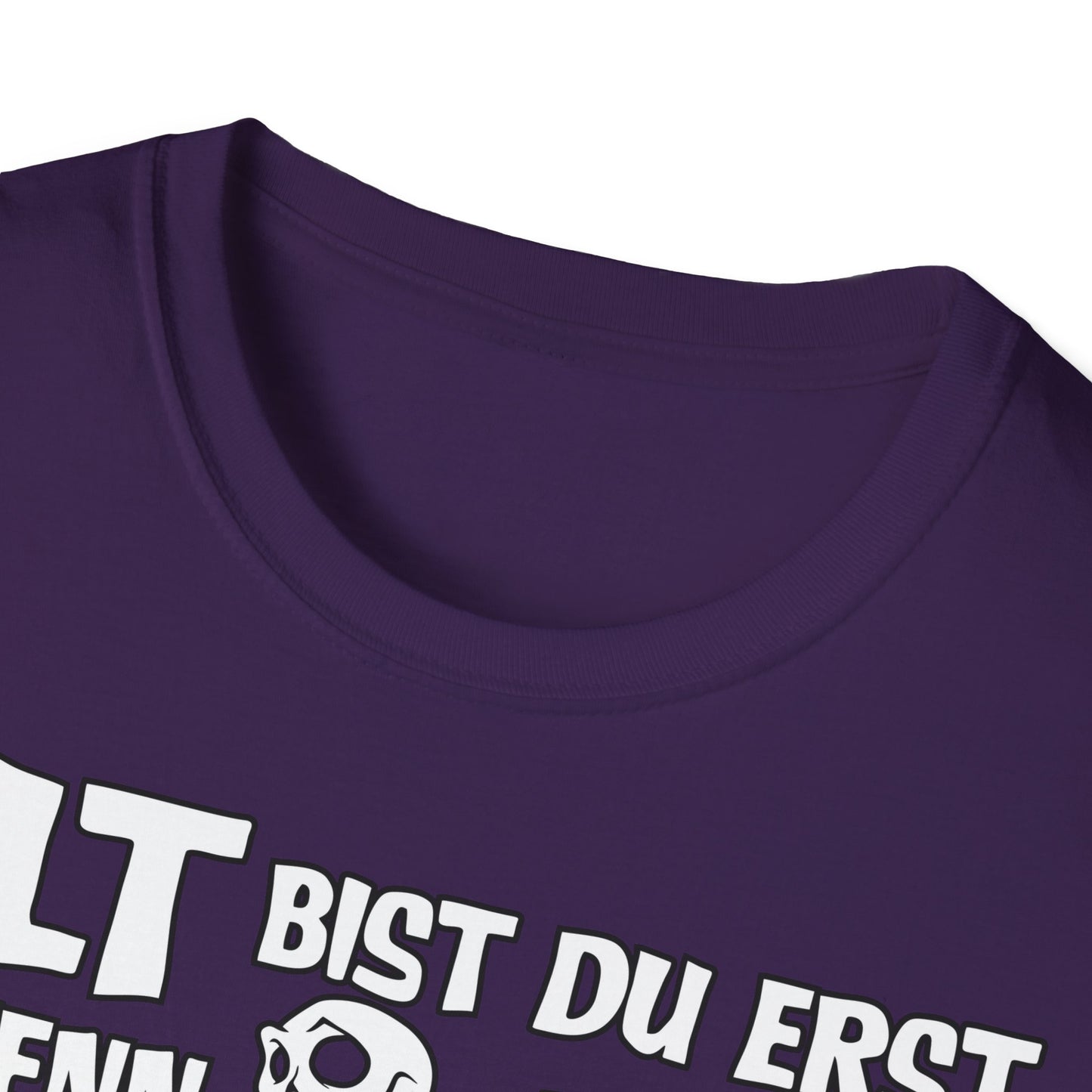 T-Shirt Alt bis Du erst