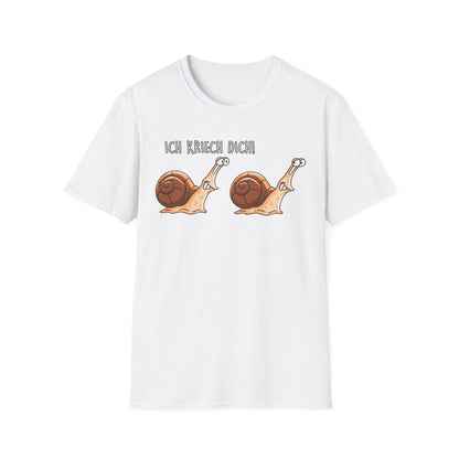 T-Shirt Ich kriech dich