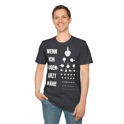 T-Shirt Wenn Ich Augen Arzt Wäre