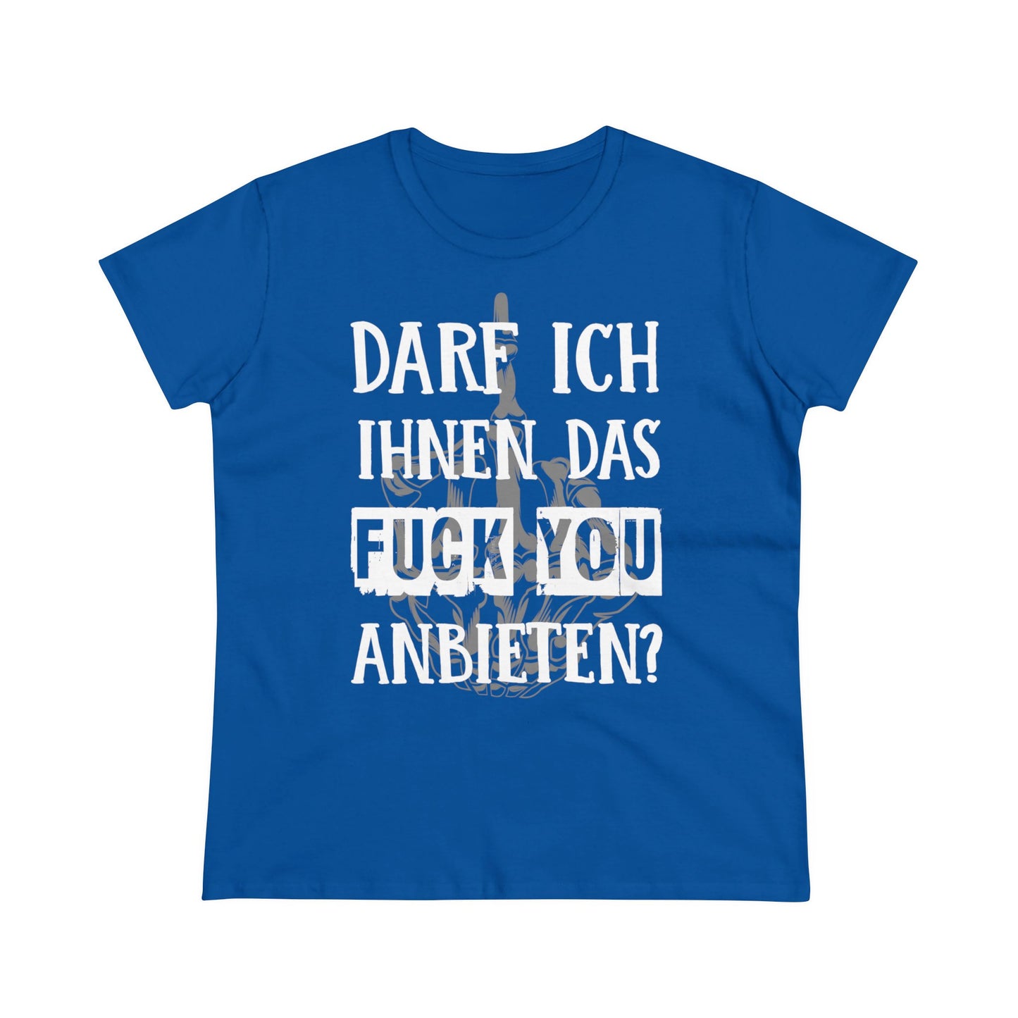 Damen T-Shirt Darf ich Ihnen das Fuck You anbieten