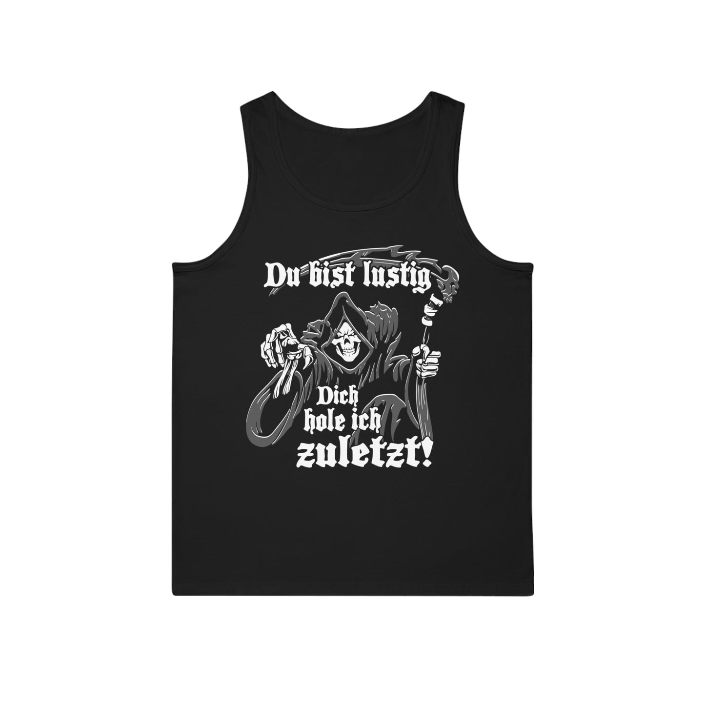 Tank Top Du bist lustig Dich hole ich zuletzt