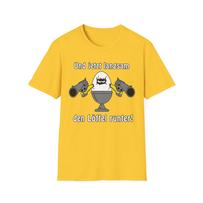 T-Shirt Und jetzt langsam den Löffel runter