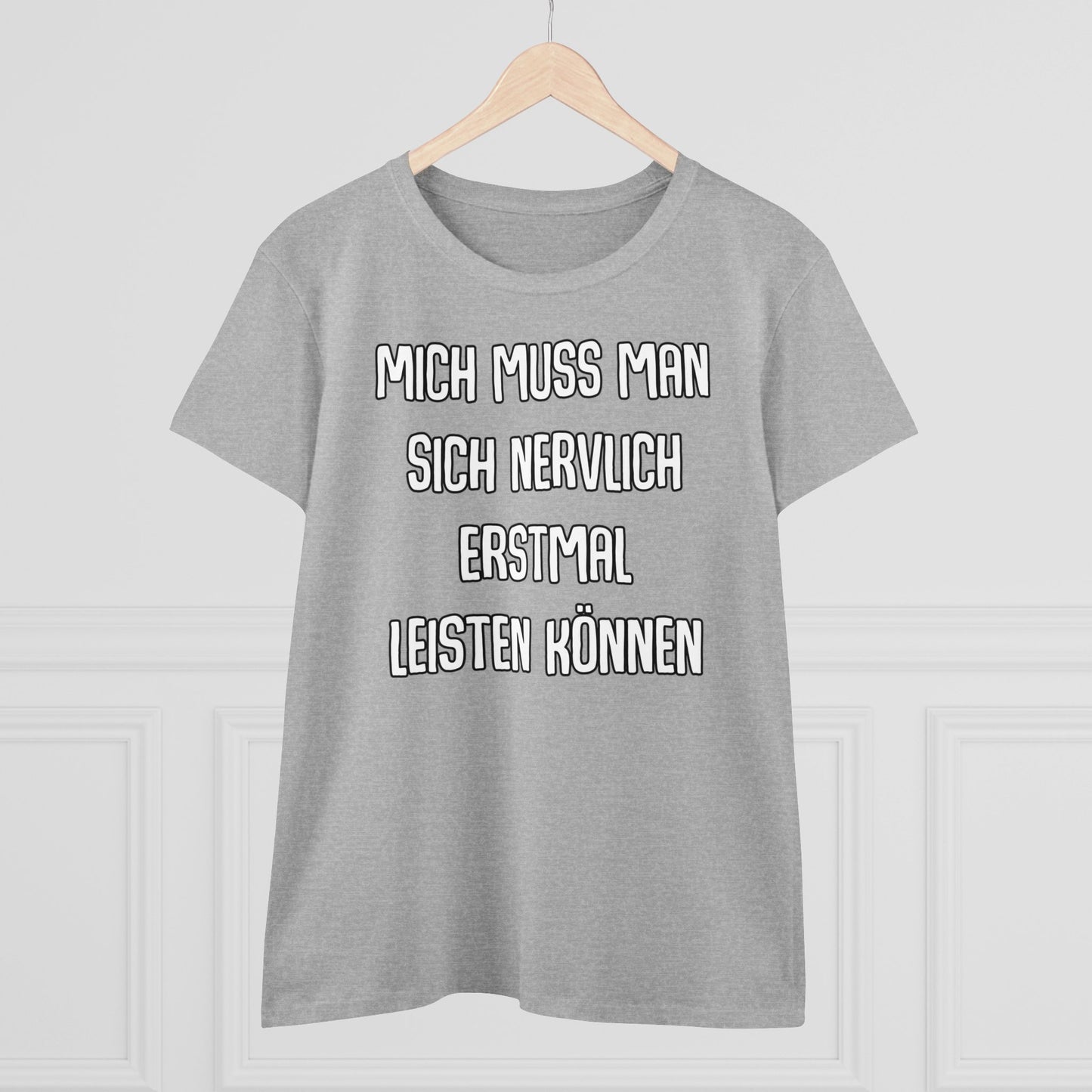 Damen T-Shirt Mich muss man sich nervlich erstmal leisten können