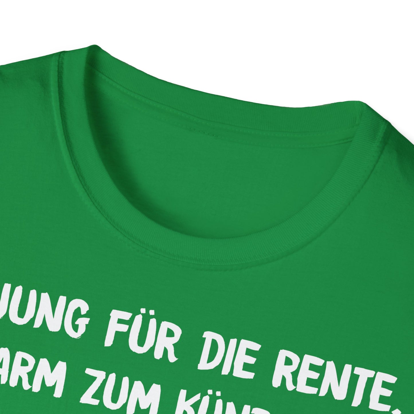 T-Shirt Zu Jung für die Rente, zu Arm zum Kündigen und zum Strippen zu Fett. Weiter geht's!