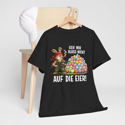 T-Shirt (bis 5XL) Geh' mir bloss nicht auf die Eier