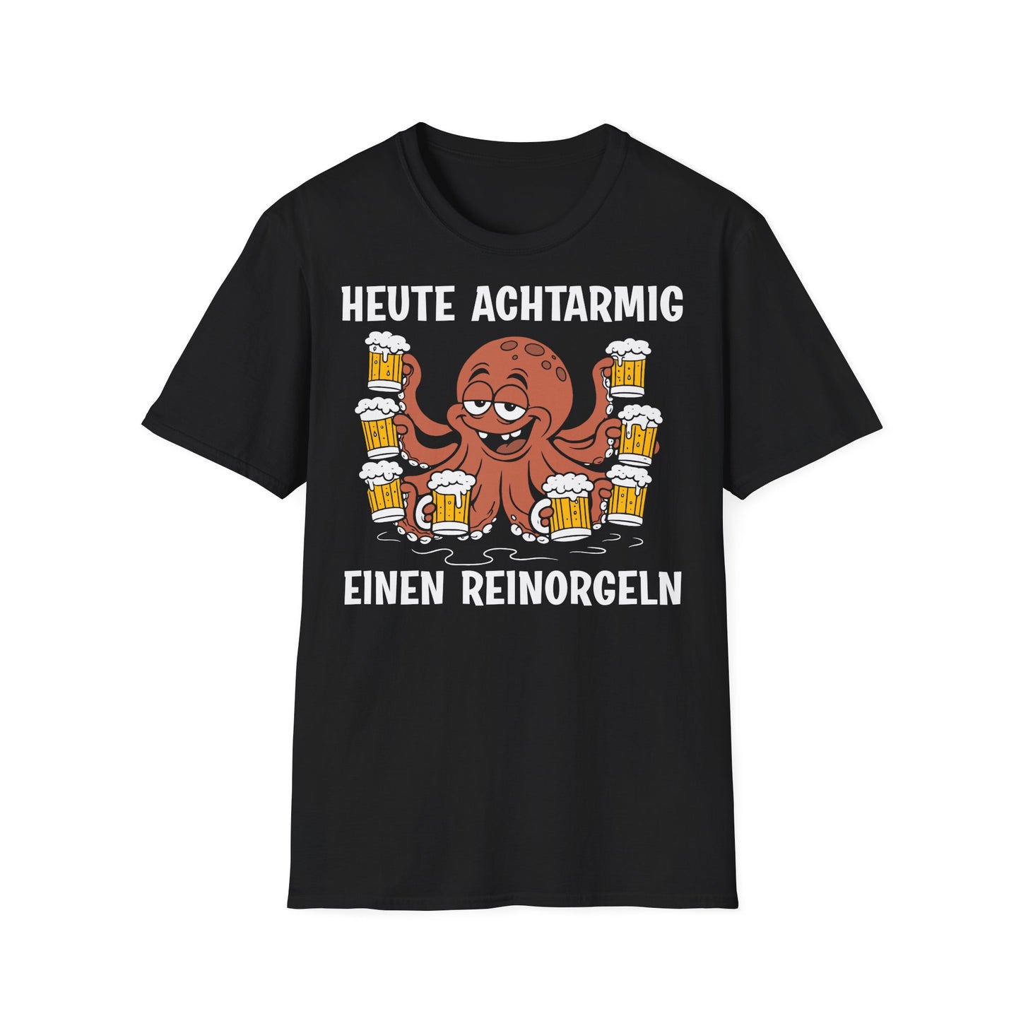 T-Shirt Heute achtarmig einen reinorgeln