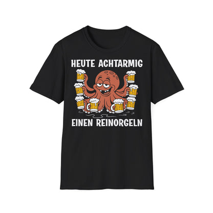 T-Shirt Heute achtarmig einen reinorgeln