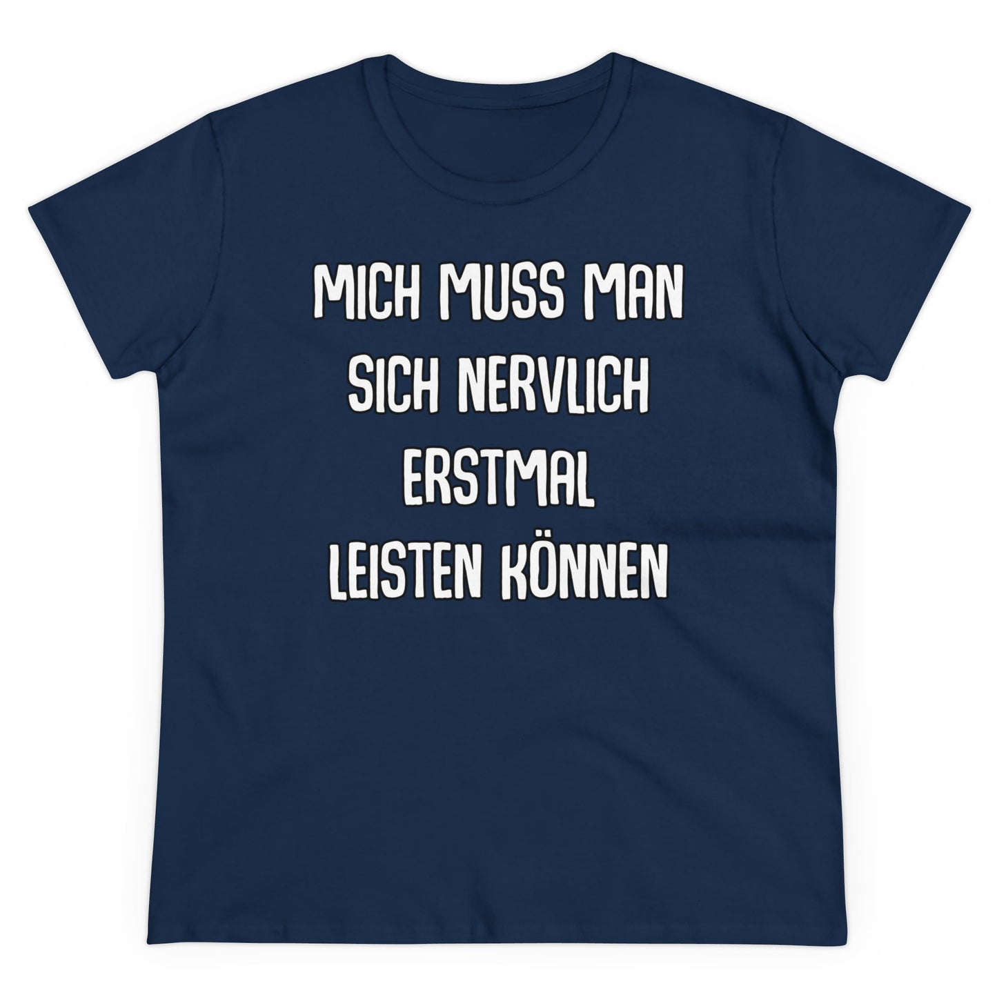 Damen T-Shirt Mich muss man sich nervlich erstmal leisten können