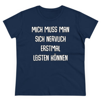 Damen T-Shirt Mich muss man sich nervlich erstmal leisten können