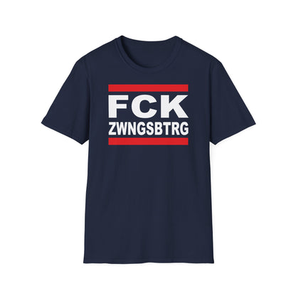 T-Shirt Unisex (bis 5XL) FCK ZWNGSBTRG