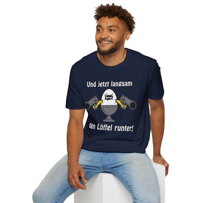 T-Shirt Und jetzt langsam den Löffel runter
