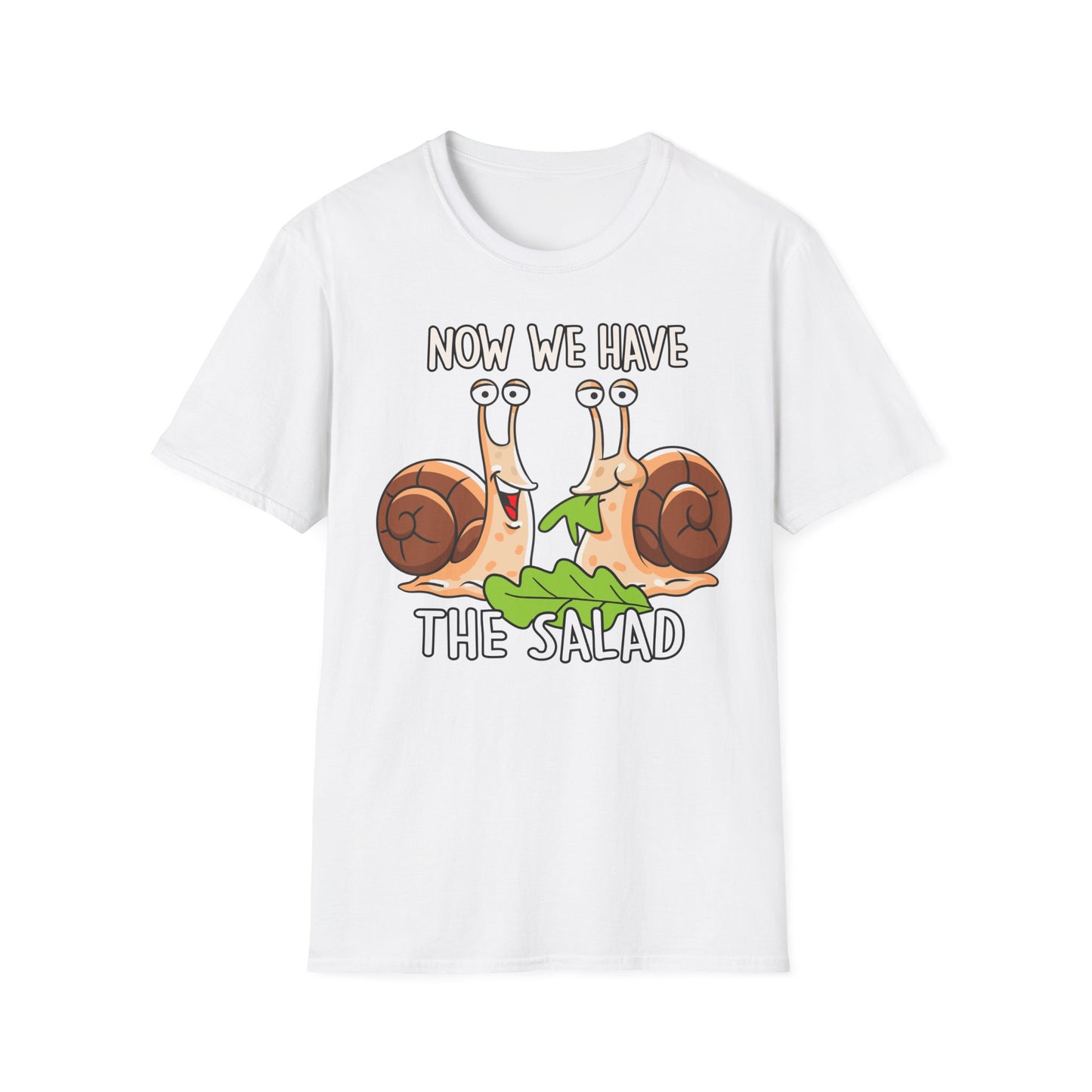 T-Shirt Now we have the Salad