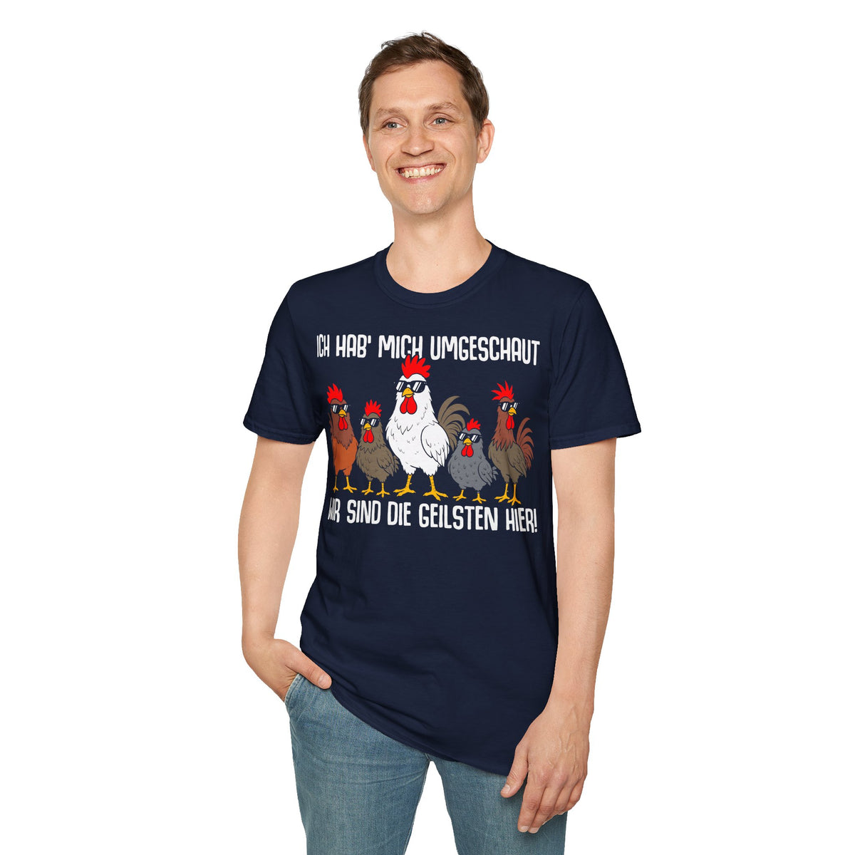 T-Shirt (bis 5XL) Ich hab mich umgeschaut, wir sind die Geilsten hier
