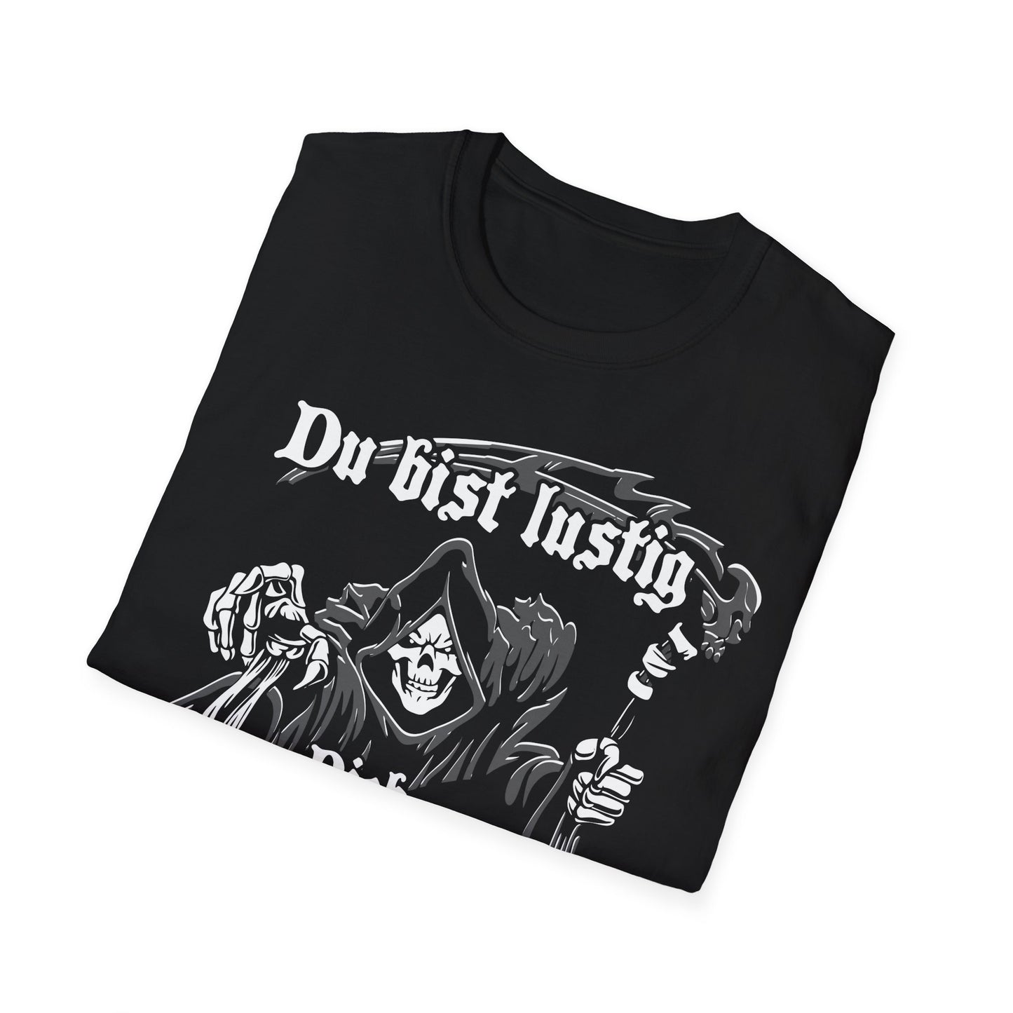 T-Shirt Du bist lustig Dich hole ich zuletzt