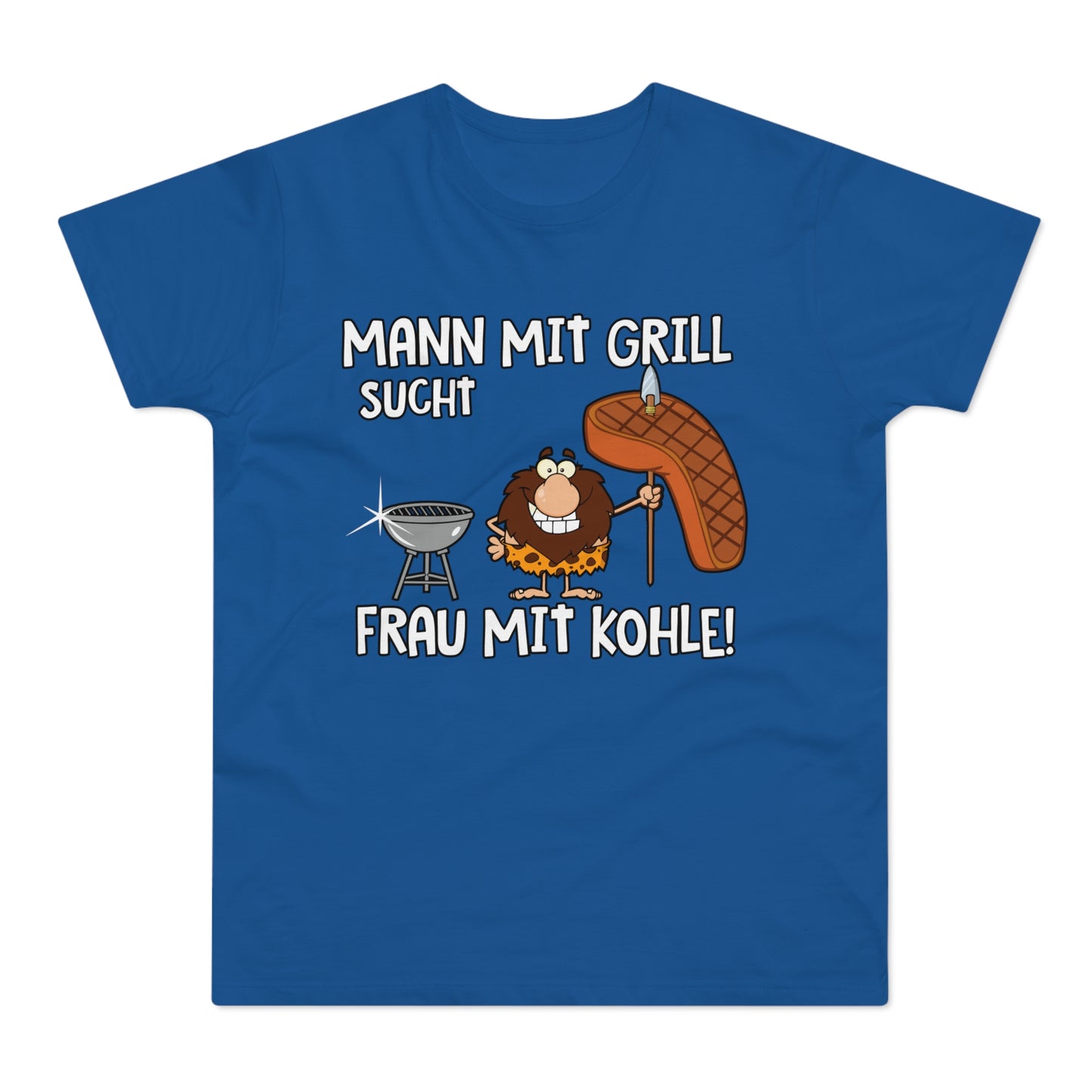 T-Shirt Mann mit Grill sucht Frau mit Kohle (bis 5XL)
