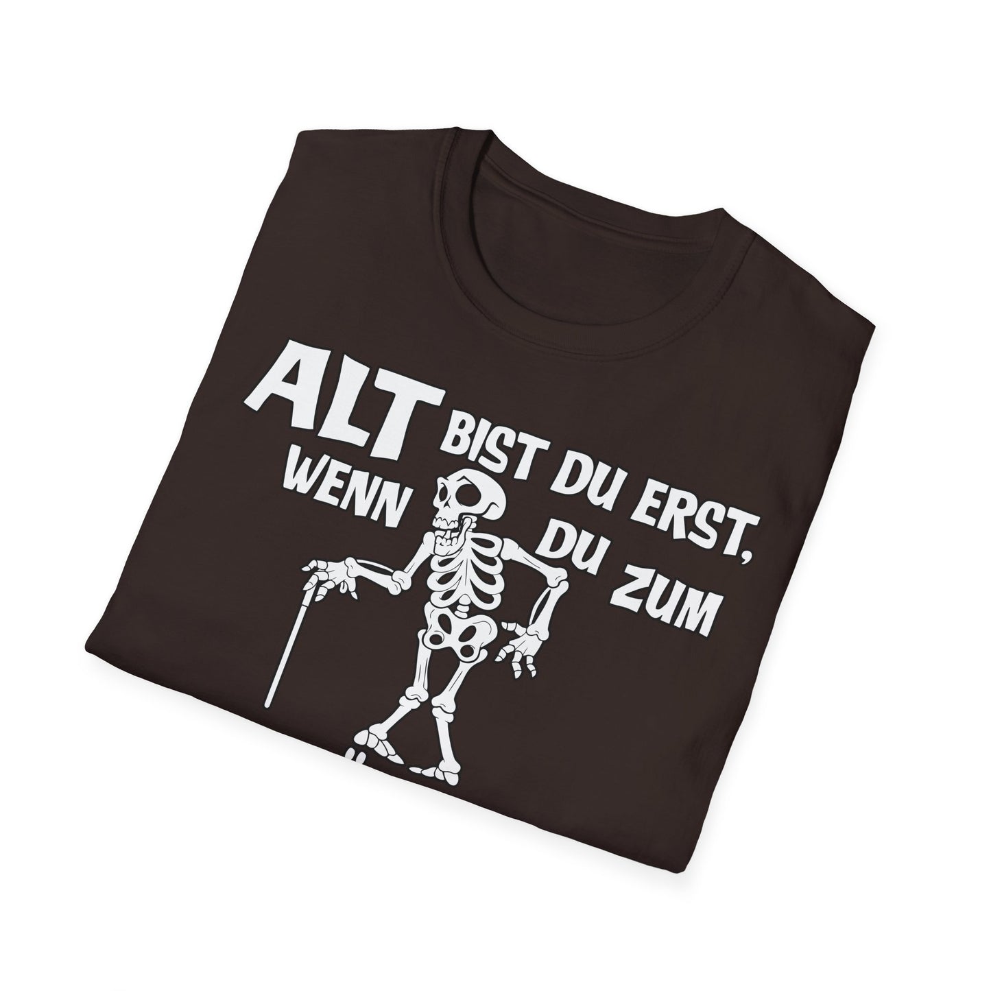 T-Shirt Alt bis Du erst
