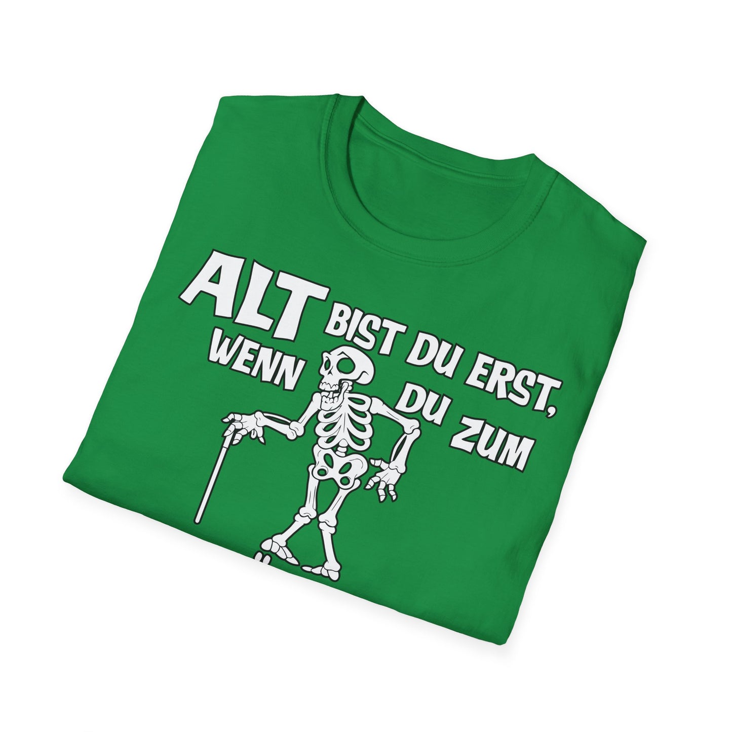 T-Shirt Alt bis Du erst