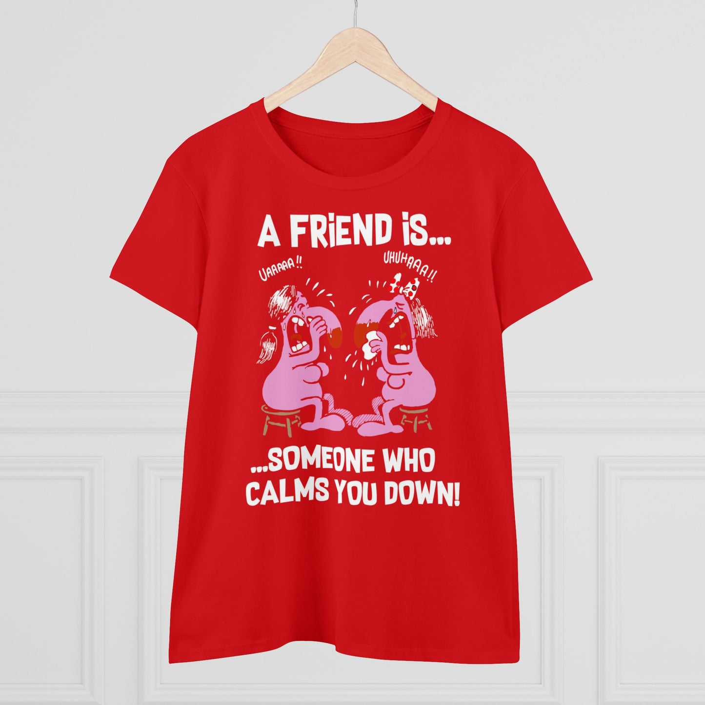 Damen T-Shirt A Friend is Someoene who calms you down