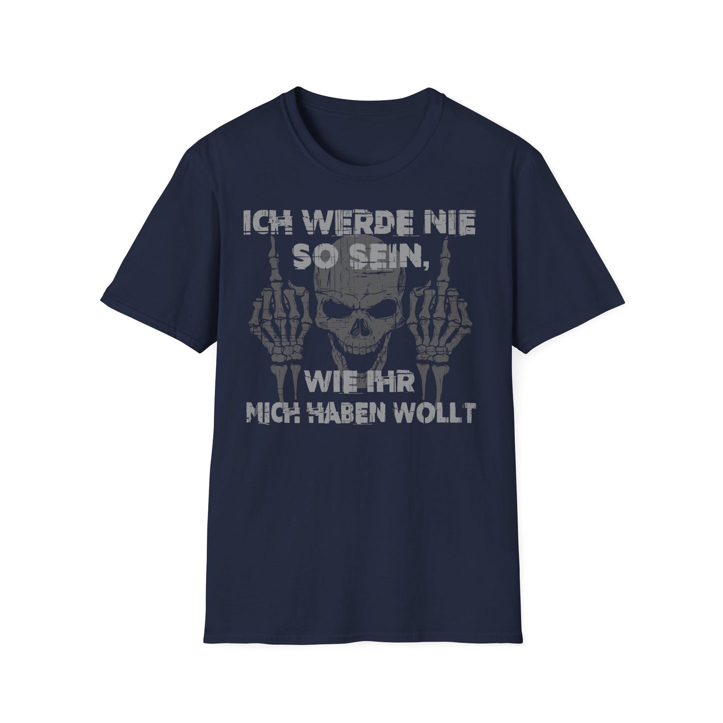 T-Shirt Ich werde nie so sein, wie ihr mich haben wollt