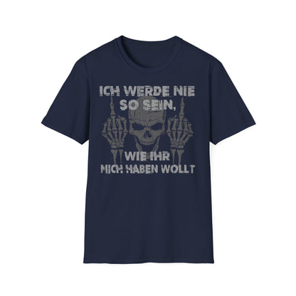 T-Shirt Ich werde nie so sein, wie ihr mich haben wollt
