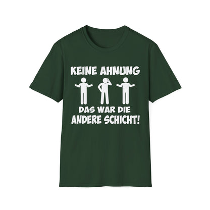 T-Shirt Keine Ahnung das war die andere Schicht