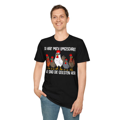 T-Shirt (bis 5XL) Ich hab mich umgeschaut, wir sind die Geilsten hier