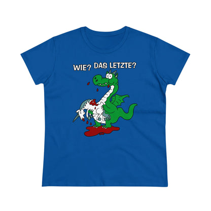 Damen T-Shirt Wie? Das letzte?