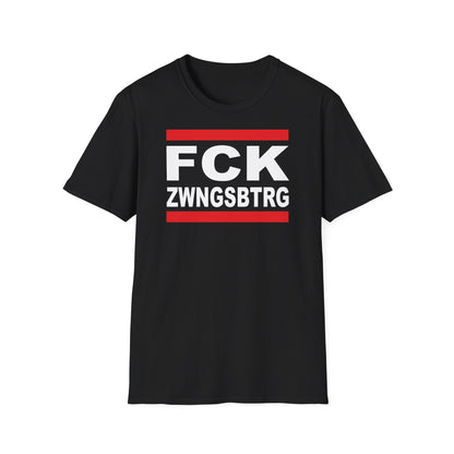 T-Shirt Unisex (bis 5XL) FCK ZWNGSBTRG