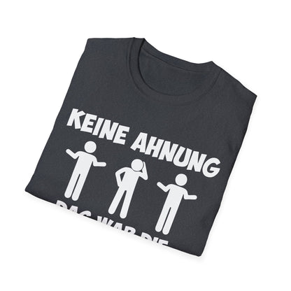 T-Shirt Keine Ahnung das war die andere Schicht