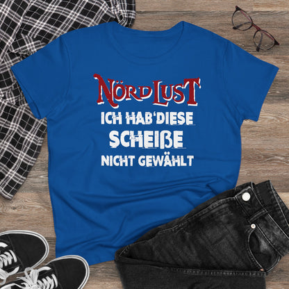 Damen T-Shirt NördLust Ich hab' diese Scheiße nicht gewählt